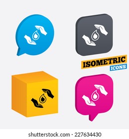 Save water sign icon. Hands protect cover water drop symbol. Environmental protection. Isometric speech bubbles and cube. Rotated icons with edges. Vector