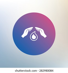 Save water sign icon. Hands protect cover water drop symbol. Environmental protection. Icon on blurred background. Vector