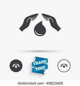 Save water sign icon. Hands protect cover water drop symbol. Environmental protection. Flat icons. Buttons with icons. Thank you ribbon. Vector
