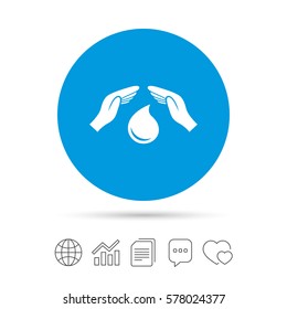 Save water sign icon. Hands protect cover water drop symbol. Environmental protection. Copy files, chat speech bubble and chart web icons. Vector
