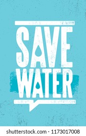 Save Water Sustainable Eco Friendly Illustration On Organic Rough Textured Background. 