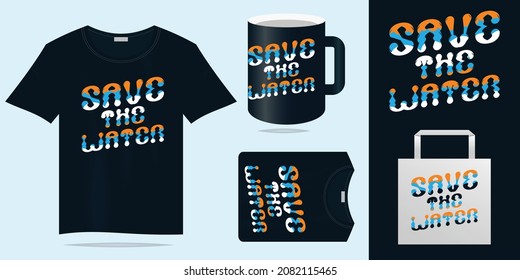 Save the Water Typography Trendy T shirt Design