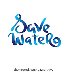 Save water. Volume lettering. Vector calligraphy phrase