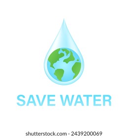 Save Water or Save the World Concept.  World Water Day and Environment day. Vector Illustration.