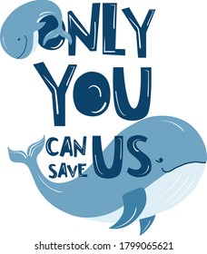 save the whale. texting only you can save us. cute whales