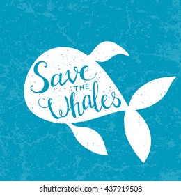 Save the whales. Lettering design for posters, t-shirts, cards, invitations, stickers, banners, advertisement. Vector.
