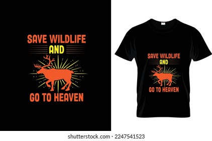 SAVE WILDLIFE AND...T SHIRT DESIGN