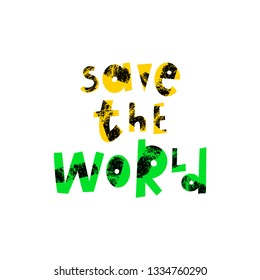 Save the world cartoon lettering. Environment protection, ecology. Motivational phrase vector clipart. Earth Day postcard design element. Eco conservation. Slogan with grunge texture