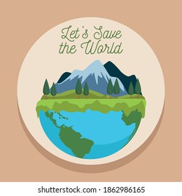 save the world environmental poster with earth planet and landscape scene vector illustration design