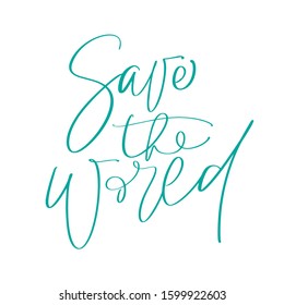 Save the world hand drawn illustration calligraphic text. World environment day motivational handwritten ecology symbol. Logotype for your design