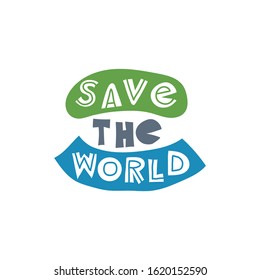 Save the world. Hand-drawn lettering in sloppy style. Scandinavian doodles. Vector isolated motivation illustration