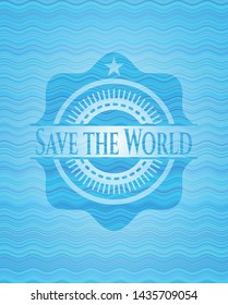 Save the World light blue water badge. Vector Illustration. Detailed.