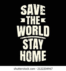 Save the world stay home typography slogan