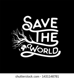 Save the world typography Motivational quote design. For T-shirt postcard poster graphic design