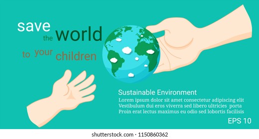 Save the world to your children. Sustainable environment. Hands of adult and child