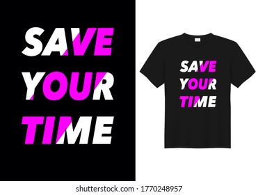 Save you time, vector t-shirt design, illustration, text design