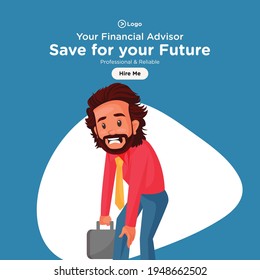Save for your future banner design. Financial advisor is tired. Vector graphic illustration.