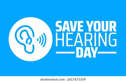 Save Your Hearing Day background banner or poster design template. observed every year in May. Holiday concept. Use to any Template, card, poster, placard, template.