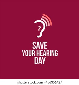 Save Your Hearing Day Vector illustration. Funny Unofficial Holiday Collection May