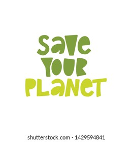 Save Your Planet - hand lettering quote.
