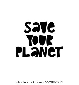 Save Your Planet - hand lettering quote.