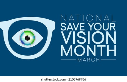 Save your vision month is observed every year in March, aims to increase awareness about good eye care and encourages people to get regular eye exams. Vector illustration