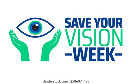 Save Your Vision Week background banner or poster design template. observed every year in March. Holiday concept. Use to any Template, card, poster, placard, template.