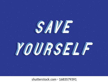 Save yourself text with 3d isometric effect. Vector illustration.