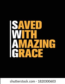 Saved with amazing grace - Christianity typography design for t-shirts, hoodies, and stickers