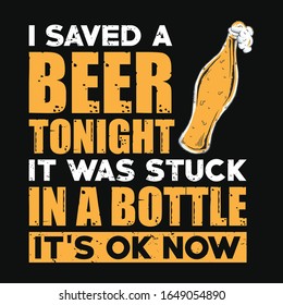I saved a beer tonight t-shirt vector design. Beer bottle vector with quote also good for label and poster print. 