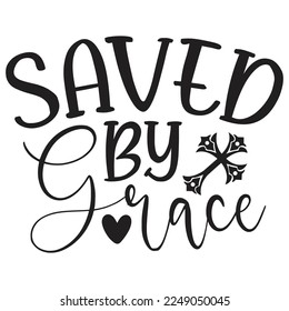 Saved By Grace - Boho Style Religious Biblical Christian Quotes T-shirt And SVG Design, Vector File. Motivational Inspirational SVG Quotes T shirt Design, Vector EPS Editable Files.