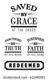 Saved by Grace at the cross Sanctified by Truth by His word Justified by Faith Redeemed Christian Emblem Lettering collection, black on white background