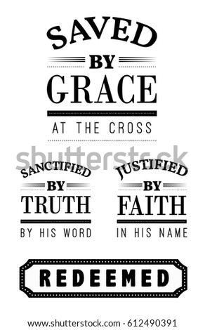 Saved by Grace at the cross Sanctified by Truth by His word Justified by Faith Redeemed Christian Emblem Lettering collection, black on white background