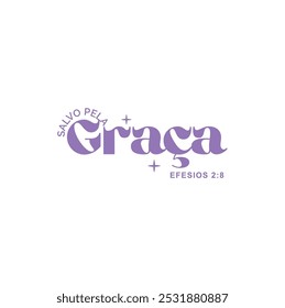 Saved by Grace ephesians 2.8 written in Portuguese Vector for silkscreen, dtg, dtf, t-shirts, signs, banners, Subimation Jobs or for any application