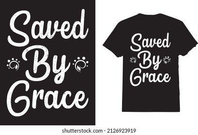 Saved By Grace Quote Christian Hymn Lyric Gospel Salvation T-Shirt