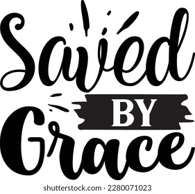 Saved by Grace svg ,Christian svg design, Jesus Svg design