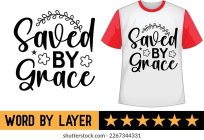 Saved by Grace svg t shirt design