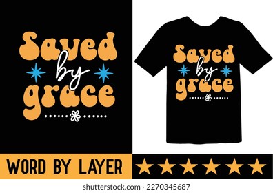 Saved by Grace svg t shirt design