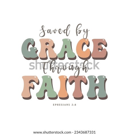 Saved By Grace Through Faith. Beautiful Wavy Typography T-shirt Vector Design