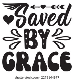 Saved by Grace T-shirt Design Vector File