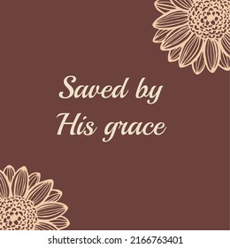 Saved By His Grace Quote On Beautiful Floral Background