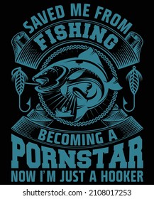 SAVED ME FROM FISHING BECOMING A PORNSTAR NOW I’M JUST A HOOKER