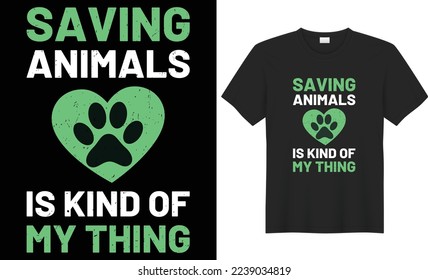 Saving animals is kind of my thing vector typography t-shirt design. Perfect for print items and bags, poster, cards, banner, Handwritten vector illustration. Isolated on black background