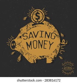 Saving money design, retro concept, grunge design on old background, clean vector