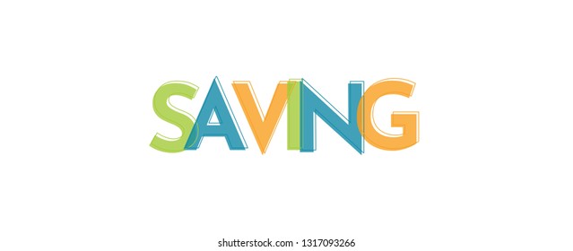 Saving word concept. "Saving" . Use for cover, banner, blog. 