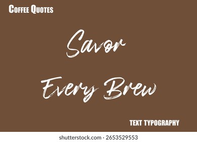 Saboreie cada Brew Texto vetor de tipografia de café dizendo