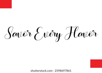 Savor Every Flavor Modern Typography Text Quote Food Slogan Phrase