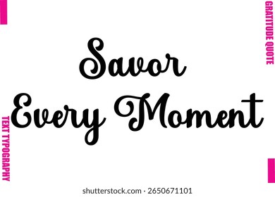 Savor Every Moment Thanksgiving Slogan Typography Lettering
