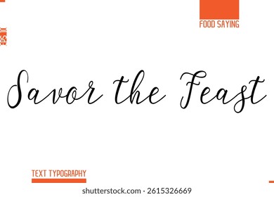  Savor the Feast Printable Graphic Text Lettering Of Food Saying