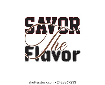 Savor the flavor typography mug or t-shirt design.